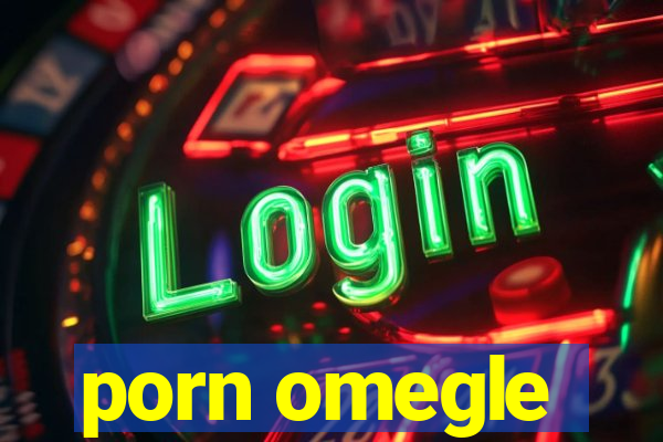porn omegle